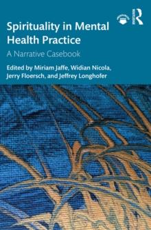 Spirituality in Mental Health Practice : A Narrative Casebook