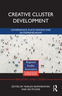 Creative Cluster Development : Governance, Place-Making and Entrepreneurship