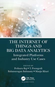 The Internet of Things and Big Data Analytics : Integrated Platforms and Industry Use Cases