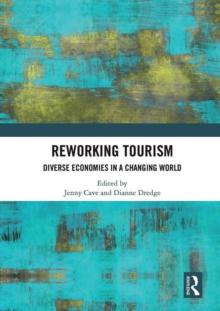 Reworking Tourism : Diverse Economies in a Changing World