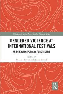 Gendered Violence at International Festivals : An Interdisciplinary Perspective