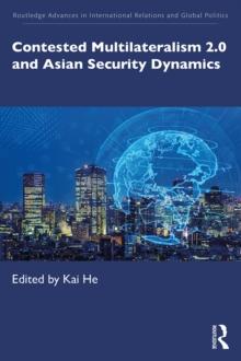 Contested Multilateralism 2.0 and Asian Security Dynamics