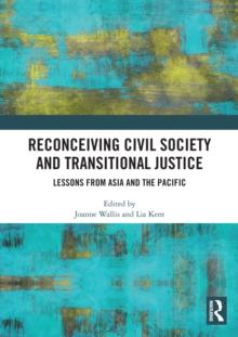 Reconceiving Civil Society and Transitional Justice : Lessons from Asia and the Pacific