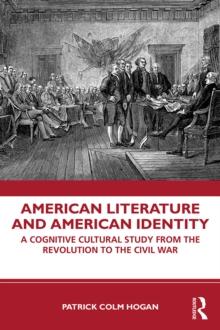 American Literature and American Identity : A Cognitive Cultural Study From the Revolution Through the Civil War