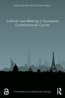 Judicial Law-Making in European Constitutional Courts