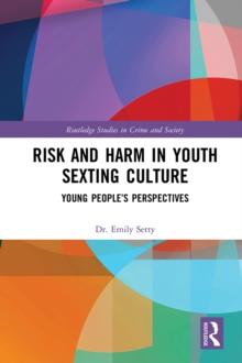 Risk and Harm in Youth Sexting : Young People's Perspectives