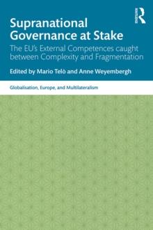 Supranational Governance at Stake : The EU's External Competences caught between Complexity and Fragmentation