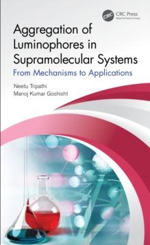 Aggregation of Luminophores in Supramolecular Systems : From Mechanisms to Applications