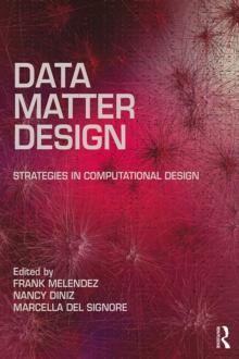 Data, Matter, Design : Strategies in Computational Design