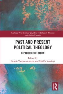 Past and Present Political Theology : Expanding the Canon