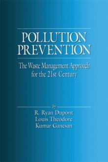 Pollution Prevention : The Waste Management Approach to the 21st Century