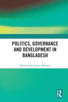 Politics, Governance and Development in Bangladesh