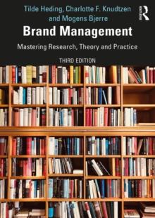 Brand Management : Mastering Research, Theory and Practice