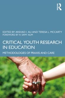 Critical Youth Research in Education : Methodologies of Praxis and Care