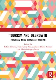 Tourism and Degrowth : Towards a Truly Sustainable Tourism