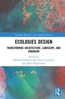 Ecologies Design : Transforming Architecture, Landscape, and Urbanism