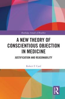 A New Theory of Conscientious Objection in Medicine : Justification and Reasonability