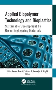 Applied Biopolymer Technology and Bioplastics : Sustainable Development by Green Engineering Materials