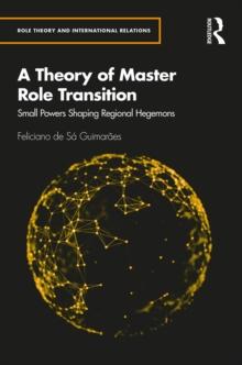 A Theory of Master Role Transition : Small Powers Shaping Regional Hegemons