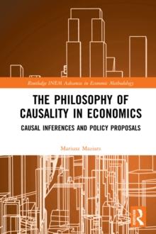 The Philosophy of Causality in Economics : Causal Inferences and Policy Proposals