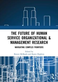 The Future of Human Service Organizational & Management Research : Navigating Complex Frontiers