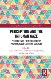 Perception and the Inhuman Gaze : Perspectives from Philosophy, Phenomenology, and the Sciences