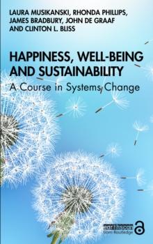 Happiness, Well-being and Sustainability : A Course in Systems Change