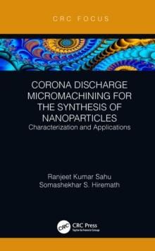 Corona Discharge Micromachining for the Synthesis of Nanoparticles : Characterization and Applications