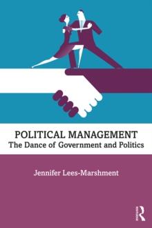 Political Management : The Dance of Government and Politics