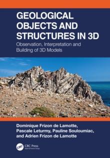 Geological Objects and Structures in 3D : Observation, Interpretation and Building of 3D Models