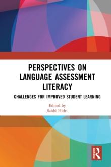 Perspectives on Language Assessment Literacy : Challenges for Improved Student Learning