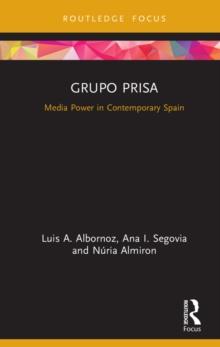 Grupo Prisa : Media Power in Contemporary Spain