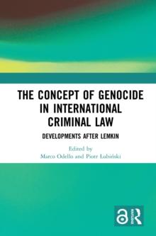 The Concept of Genocide in International Criminal Law : Developments after Lemkin