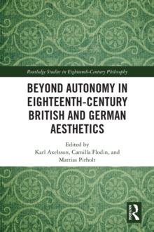 Beyond Autonomy in Eighteenth-Century British and German Aesthetics