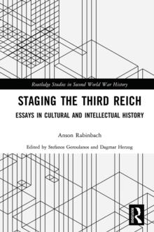 Staging the Third Reich : Essays in Cultural and Intellectual History