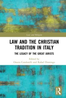 Law and the Christian Tradition in Italy : The Legacy of the Great Jurists