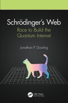 Schrodinger's Web : Race to Build the Quantum Internet