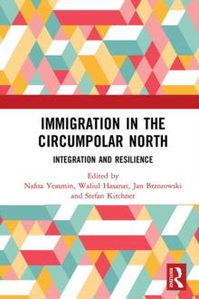 Immigration in the Circumpolar North : Integration and Resilience