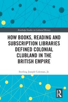 How Books, Reading and Subscription Libraries Defined Colonial Clubland in the British Empire