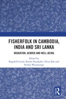 Fisherfolk in Cambodia, India and Sri Lanka : Migration, Gender and Well-being