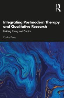 Integrating Postmodern Therapy and Qualitative Research : Guiding Theory and Practice