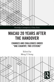 Macau 20 Years after the Handover : Changes and Challenges under "One Country, Two Systems"