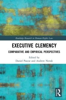 Executive Clemency : Comparative and Empirical Perspectives