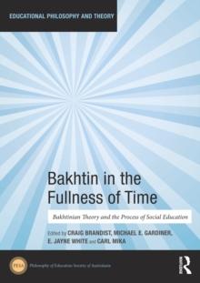 Bakhtin in the Fullness of Time : Bakhtinian Theory and the Process of Social Education