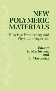 New Polymeric Materials: Reactive Processing and Physical Properties