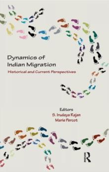 Dynamics of Indian Migration : Historical and Current Perspectives