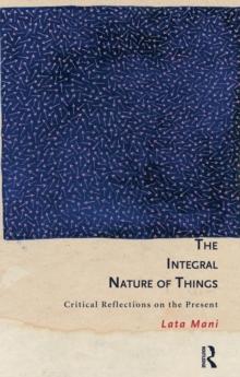 The Integral Nature of Things : Critical Reflections on the Present