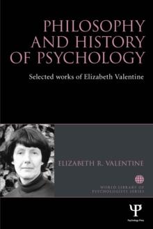 Philosophy and History of Psychology : Selected Works of Elizabeth Valentine