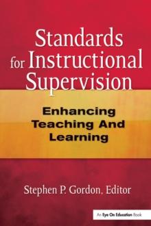 Standards for Instructional Supervision : Enhancing Teaching and Learning