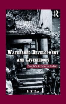 Watershed Development and Livelihoods : People's Action in India